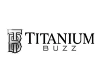 Titanium Buzz Coupons & Discount Offers